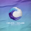 I Believe, I Declare - Single