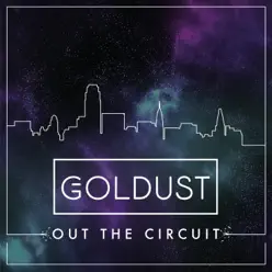 Out the Circuit - EP - Goldust Out the Circuit - EP - Goldust