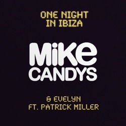 Mike Candys - One Night in Ibiza (Extended Mix) [feat. Patrick Miller]