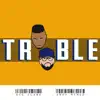 Trouble (feat. Andy Mineo) - Single album lyrics, reviews, download