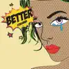 Better - Single album lyrics, reviews, download