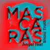 Máscaras (feat. Sholo Truth) - Single album lyrics, reviews, download