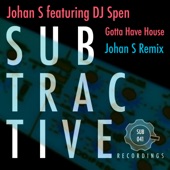 Gotta Have House (Johan S Remix) [feat. DJ Spen] artwork