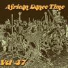 African Dance Time Vol, 47
