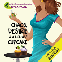 Kyra Davis - Chaos, Desire & A Kick-Ass Cupcake: A Sophie Katz Mystery (Unabridged) artwork