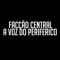 Voz Do Periferico (feat. Branco) - Facção Central lyrics