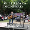 Boris Verdugo - Se llamará Dignidad