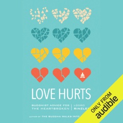 Love Hurts: Buddhist Advice for the Heartbroken (Unabridged)