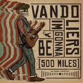 Vandoliers - I'm Gonna Be (500 Miles)