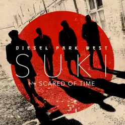 Suki (B/W Scared of Time) - Single - Diesel Park West Suki (B/W Scared of Time) - Single - Diesel Park West