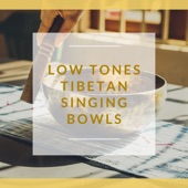 Low Tones Tibetan Singing Bowls - Buddhist Relaxing Music & Chants artwork
