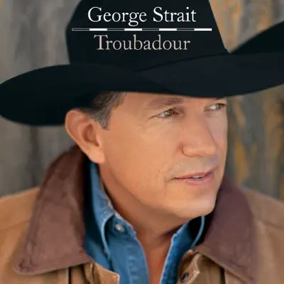Troubadour (Exclusive iTunes Pre-Order) - George Strait