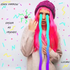 Easier as Friends (feat. Eden Farrow) Song Lyrics