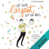 Ce que l'argent dit de vous: Interrogez votre relation à l'argent pour une vie plus sereine - Christian Junod