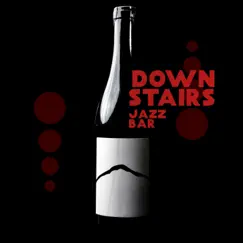 Downstairs Jazz Bar: Smooth Rhythms of Jazz, Good Feeling, Evening Lounge by Jazz Music Collection, Restaurant Background Music Academy & Instrumental Jazz Music Ambient album reviews, ratings, credits