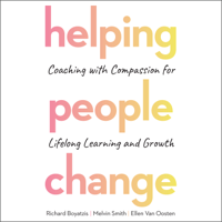 Richard Boyatzis, Melvin Smith & Ellen Van Oosten - Helping People Change: Coaching with Compassion for Lifelong Learning and Growth artwork