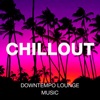 Chillout Downtempo Lounge Music