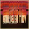 Better Believe It Now - Single album lyrics, reviews, download