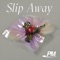 Slip Away artwork