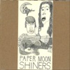 Paper Moon Shiners