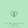 Love Song (Hesitations) - Sped Up - Single