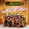 Corridos Súper Pesados album lyrics, reviews, download