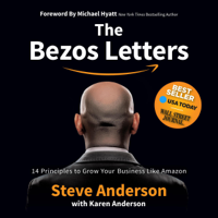 Steve Anderson & Karen Anderson - The Bezos Letters: 14 Principles to Grow Your Business like Amazon (Unabridged) artwork