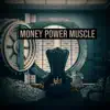 Money Power Muscle - Single album lyrics, reviews, download