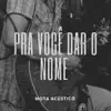 Pra Você Dar o Nome (Acústico) - Single album lyrics, reviews, download