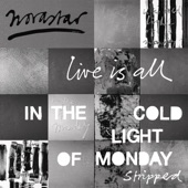 Live is All: In the Cold Light of Monday (Stripped) artwork