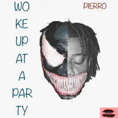 Woke Up at a Party - Single by Pierro album reviews, ratings, credits
