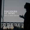 Toujours le même - Single