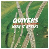 Quivers - When It Breaks