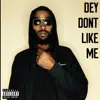 Dey Dont Like Me - Single album lyrics, reviews, download