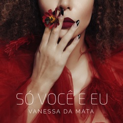 Vanessa da Mata - Só Você e Eu