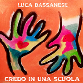 Credo in una scuola - Luca Bassanese