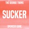 Sucker (feat. Spencer Kane) - The George Twins lyrics