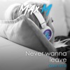 Never Wanna Leave (Klaas Remix) - Single
