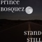 Stand Still (feat. Aj Hernz & C Murph) - Prince Bosquez lyrics