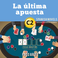 Paco Ardit - La última apuesta [The Last Bet]: Spanish Novels for High Advanced Learners C2: Grow Your Vocabulary and Learn Spanish While Having Fun! (Unabridged) artwork