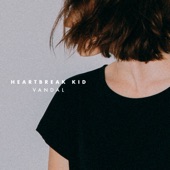 Heartbreak Kid - Vandal