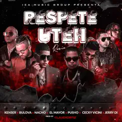Respete Uteh (feat. El Mayor Clásico, Pusho, Ceky Viciny & Jerry Di) [Remix] Song Lyrics