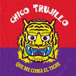 Que Me Coma El Tigre - Single by Chico Trujillo album reviews, ratings, credits