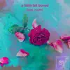 a little bit bored (feat. ruuth) - Single album lyrics, reviews, download