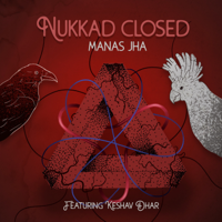 Manas Jha - Nukkad Closed (feat. Keshav Dhar) - Single artwork