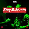Stay.B.Stuntn (feat. Ronin Gray) - Single album lyrics, reviews, download