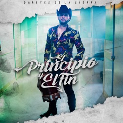 Dareyes de la Sierra - El Principio Y El Fin