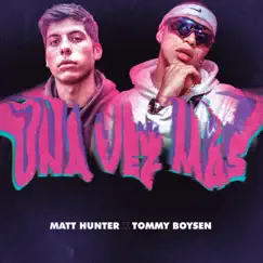 Una Vez Más - Single by Matt Hunter & Tommy Boysen album reviews, ratings, credits