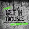 Get in Trouble (So What) [Timmy Trumpet Remix] - Single album lyrics, reviews, download