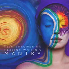 Self Empowering Healing Women's Mantra by Meditation Mantras Guru, Mindfulness Meditation Music Spa Maestro & Sound Therapy Masters album reviews, ratings, credits